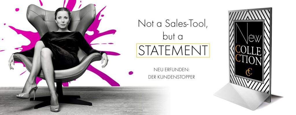 Not a Sales-Tool - but a STATEMENT. Kundenstopper von POS-exklusiv.de